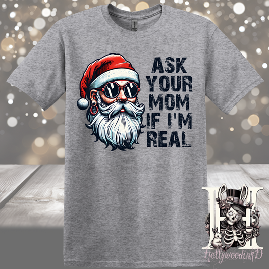 Ask Your Mom If I'm Real Santa Claus Christmas Graphic T-Shirt